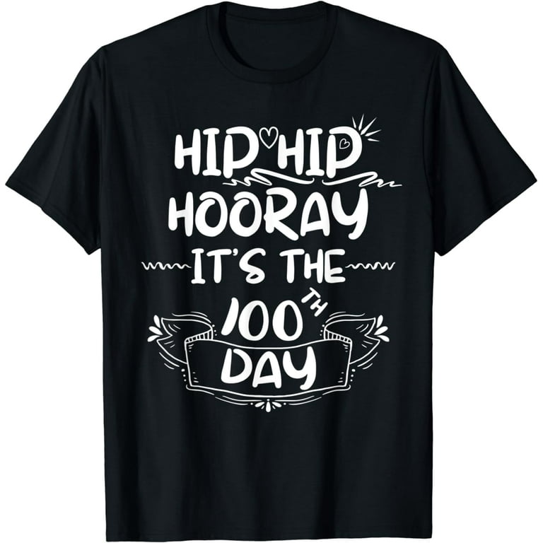 Hip Hooray It's 100th Day Of School T-Shirt Hip Hooray It's 100th Day Of School T-Shirt