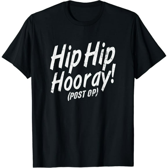 Hip Hip Hooray Post Op After Replacement Surgery Gag Gift T-Shirt