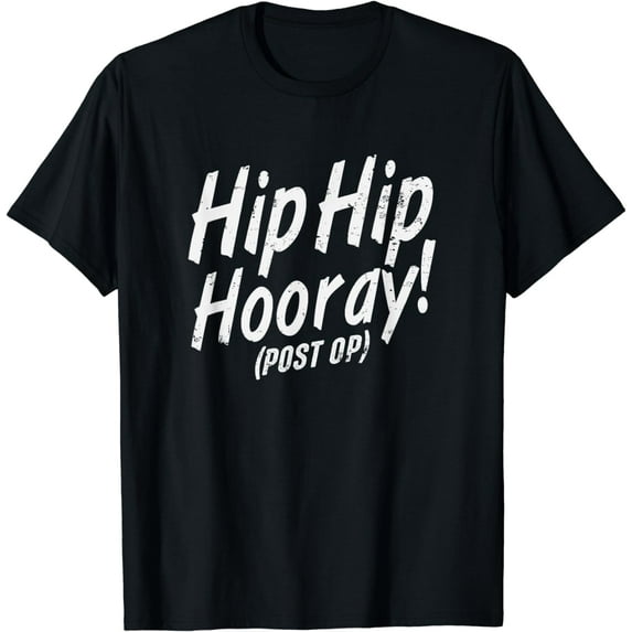 Hip Hip Hooray Post Op After Replacement Surgery Gag Gift T-Shirt