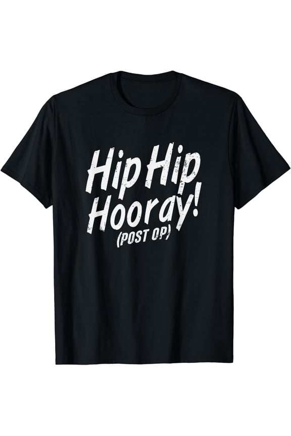 Hip Hip Hooray Post Op After Replacement Surgery Gag Gift T-Shirt