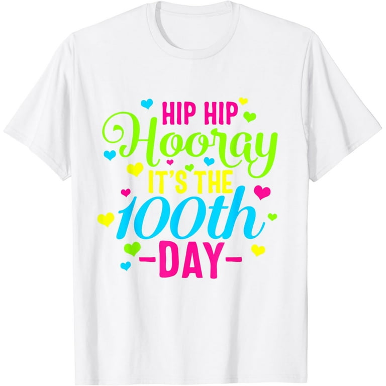 Hip Hooray It's 100th Day Of School T-Shirt Hip Hooray It's 100th Day Of School T-Shirt