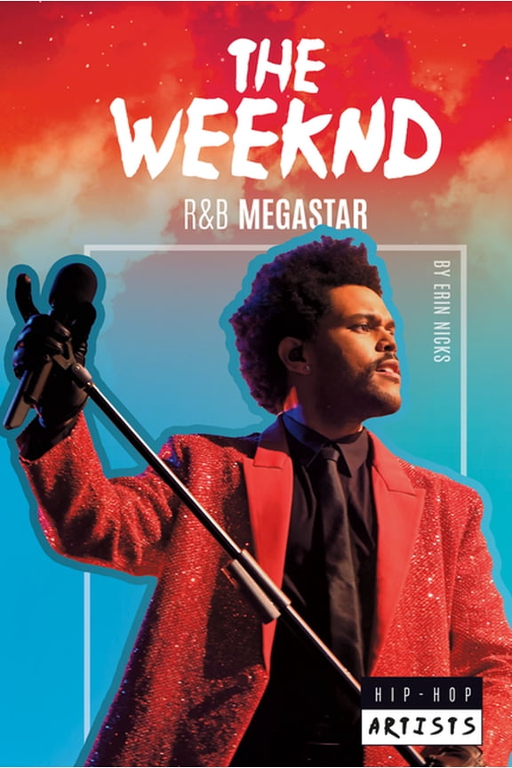 Hip-Hop Artists Set 3 The Weeknd: R&B Megastar: R&B Megastar, (Hardcover)