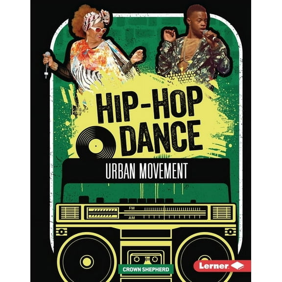 Hip-Hop Culture Hip-Hop Dance: Urban Movement, (Hardcover)