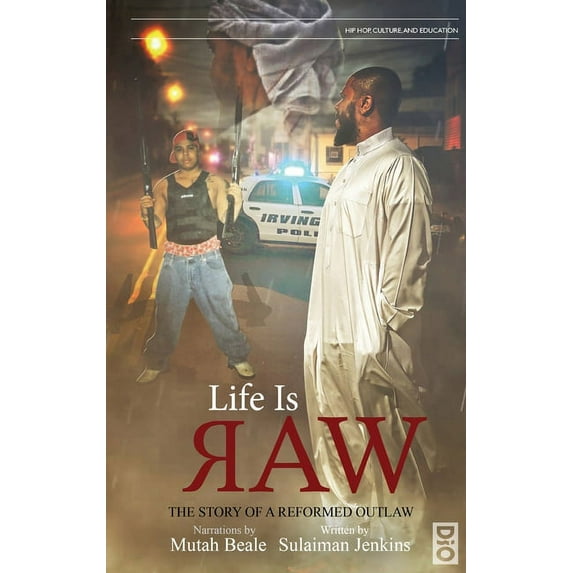Hip-Hop, Culture, and Education Life is Raw: The Story of a Reformed Outlaw, Book 3, (Hardcover)