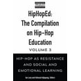 thumbnail image 1 of Hip-Hop Education HipHopEd: The Compilation on Hip-Hop Education: Volume 3: Hip-Hop as Resistance and Social and Emotional Learning, Book 3, (Paperback), 1 of 1