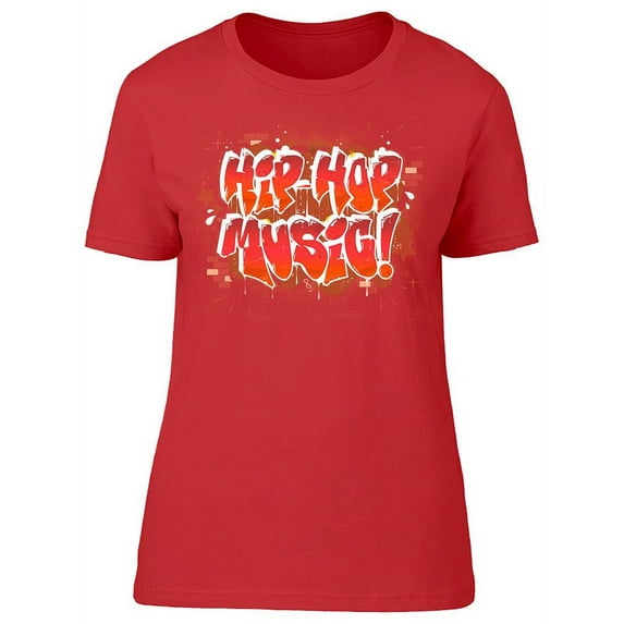 Hip Hop Music! T-Shirt Women -Image by Shutterstock, Female x-Large
