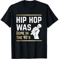 thumbnail image 1 of Hip Hop Was Dope In The 90s | Rap Music T-Shirt, 1 of 3