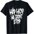 thumbnail image 1 of Hip Hop Ya Don't Stop - Old School 80s 90s Graffiti T-Shirt, 1 of 4