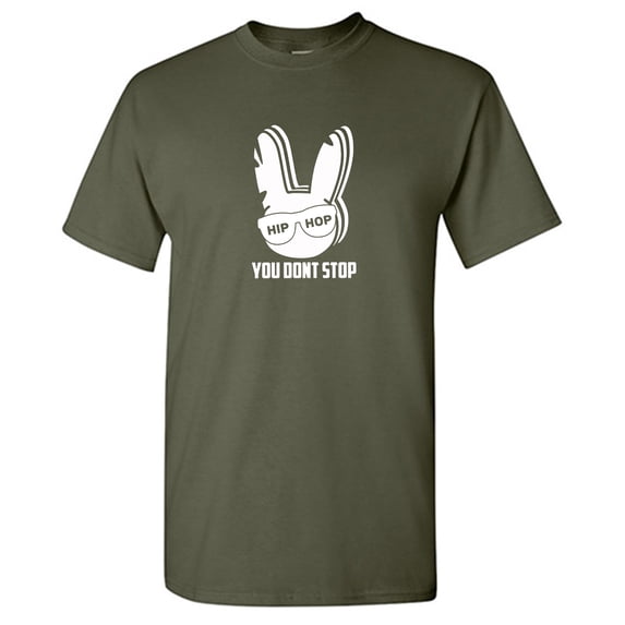 Hip Hop You Dont Stop Sarcastic Humor Graphic Novelty Funny T Shirt