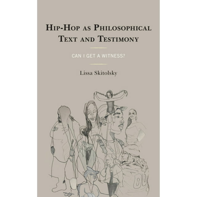 PreOwned HipHop as Philosophical Text and Testimony Can I Get a