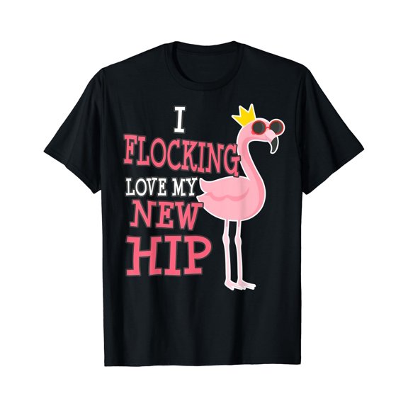 Hip Replacement Surgery Get Well Soon Gift Flamingo Funny T-Shirt, Birthday Gift