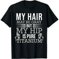 thumbnail image 1 of Hip Surgery | Hip Recovery | Hip Replacement T-Shirt, 1 of 4