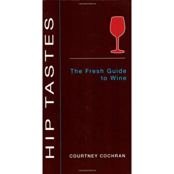 Pre-Owned Hip Tastes : The Fresh Guide to Wine 9780142005194 /