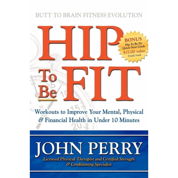 Hip to Be Fit: Workouts to Improve Your Mental, Physical & Financial Health in Under 10 Minutes, (Hardcover)