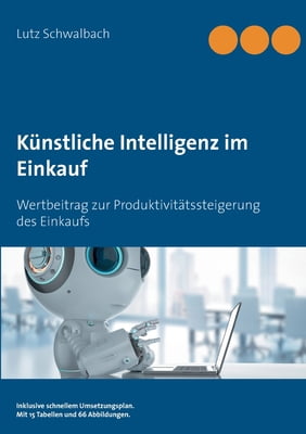 BOD - BOOKS ON DEMAND Pre-Owned Knstliche Intelligenz im Einkauf: Wertbeitrag zur Produktivittssteigerung des Einkaufs (Paperback) 3752610611 9783752610611