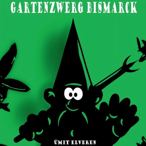 Gartenzwerg Bismarck: mit comics, (Paperback)