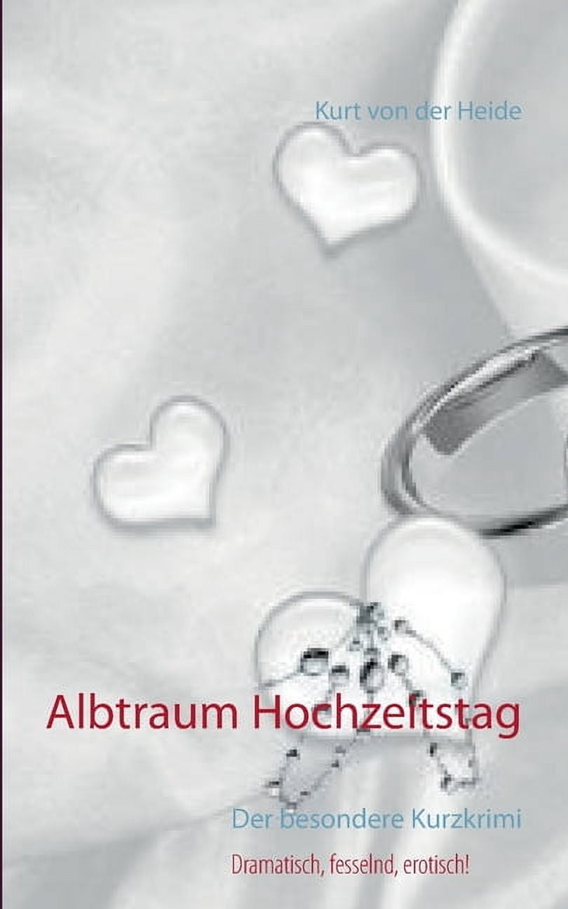Albtraum Hochzeitstag: Der besondere Kurzkrimi German Edition Paperback 3752667222 9783752667226 Kurt Von Der Heide