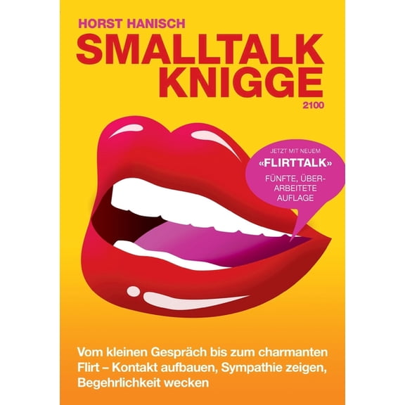 Smalltalk-Knigge 2100: Vom kleinen Gespräch bis zum charmanten Flirt - Kontakt aufbauen, Sympathie zeigen, Begehrlichkei, (Paperback)