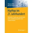 thumbnail image 1 of Hiphop Im 21. Jahrhundert: MedialitÃ¤t, Tradierung, Gesellschaftskritik Und Bildungsaspekte Einer (Jugend-)Kultur, (Paperback), 1 of 1