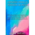 thumbnail image 1 of Hipnosis Para La Pérdida de Peso: La última guía para las mujeres que ayuda a perder peso con hipnosis, afirmaciones positivas y meditación (Paperback), 1 of 1