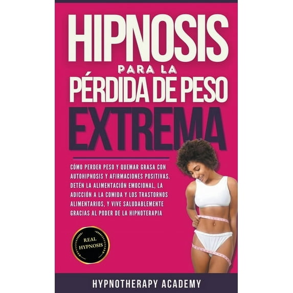 Hipnosis Y Meditación Guiada Hipnosis Para La Pérdida de Peso Extrema: Como Perder Peso y Quemar Grasa Con La Autohipnosis. ¡Detener la Alimentación , Book 7, (Paperback)