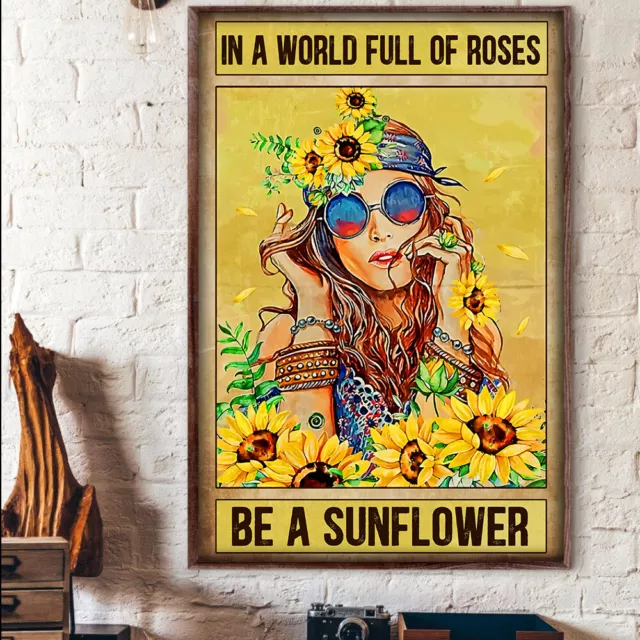 Hippie Girl In A World Full Of Roses Be A Sunflower Gypsy Peace Poster ...