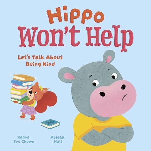 Let's Talk About... Hippo Won't Help: Let's Talk about Being Kind, (Hardcover)