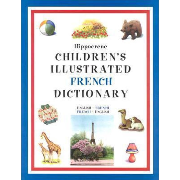 Pre-Owned Hippocrene Children's Illustrated French Dictionary: English-French/French-English (English and French Edition) (Paperback) 0781808472 9780781808477