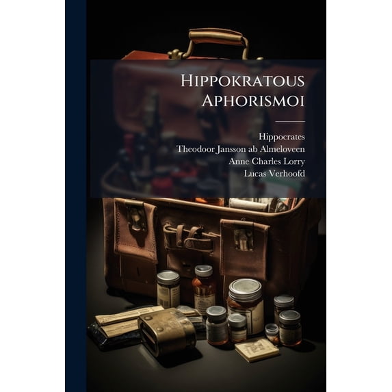 Hippokratous Aphorismoi : Hippocratis Aphorismi, Hippocratis Et Celsi Locis Parallelis Illustrati (Paperback)