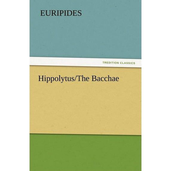 Hippolytus/The Bacchae (Paperback)