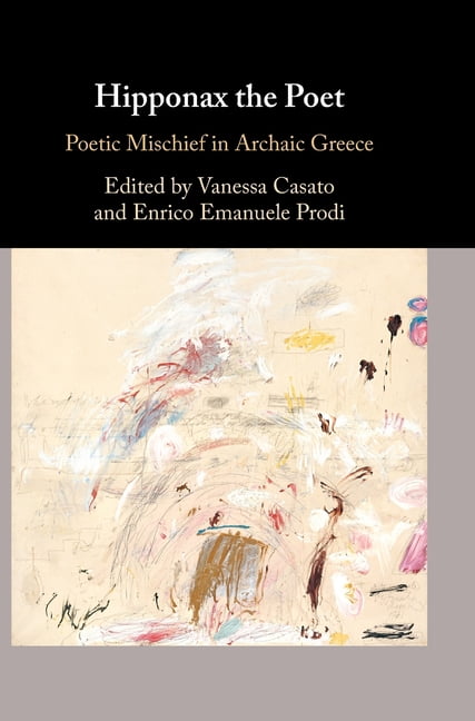 Hipponax the Poet: Poetic Mischief in Archaic Greece, (Hardcover)