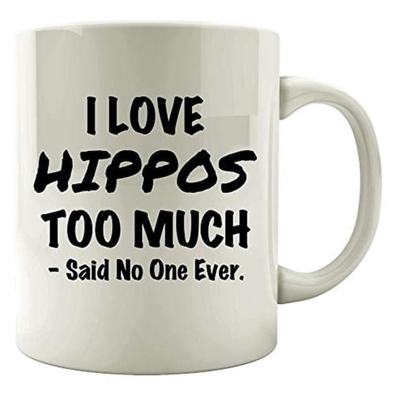 Hippos 11 oz Coffee Mug - I Love Hippos Too Much White Ceramic Gift
