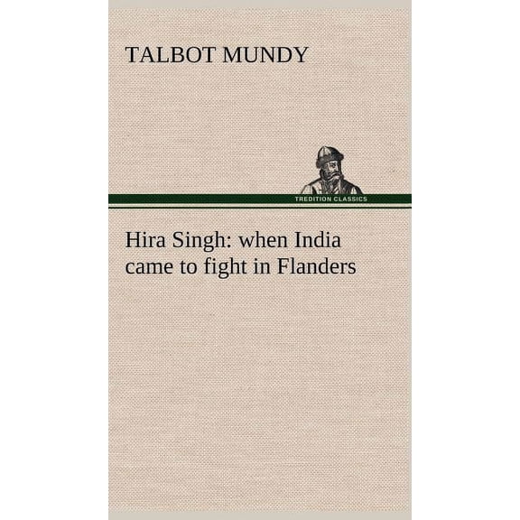 Hira Singh: when India came to fight in Flanders, (Hardcover)