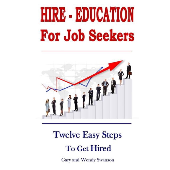 Hire-Education For Job Seekers : Twelve Easy Steps To Get Hired (Paperback)