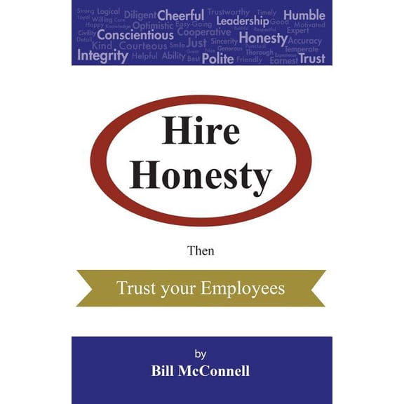 Hire Honesty: Then Trust Your Employees (Paperback)