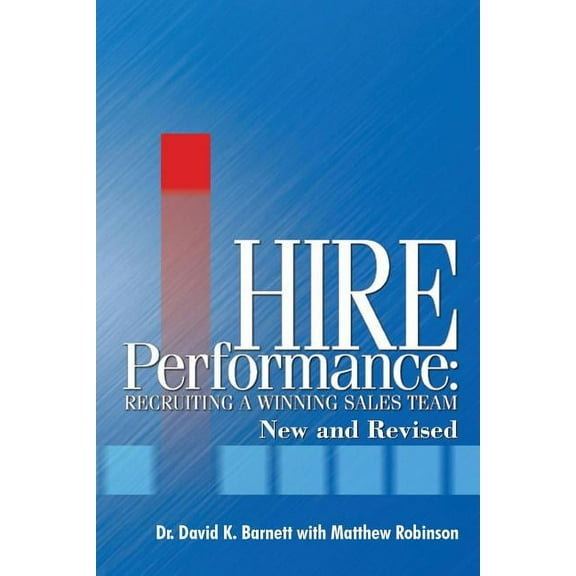 Hire Performance: Recruiting a Winning Sales Team New and Revised (Paperback)