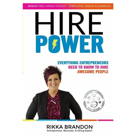 Hire Power: Everything Entrepreneurs Need to Know to Hire Awesome People (Paperback) by Rikka Brandon