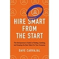 thumbnail image 1 of Pre-Owned Hire Smart from the Start: The Entrepreneur's Guide to Finding, Catching, and Keeping the Best Talent for Your Company (Hardcover) 0814438261 9780814438268, 1 of 1