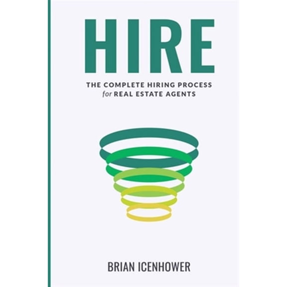 Hire: The Complete Hiring Process for Real Estate Agents