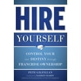 thumbnail image 1 of Hire Yourself : Control Your Own Destiny through Franchise Ownership (Paperback), 1 of 1