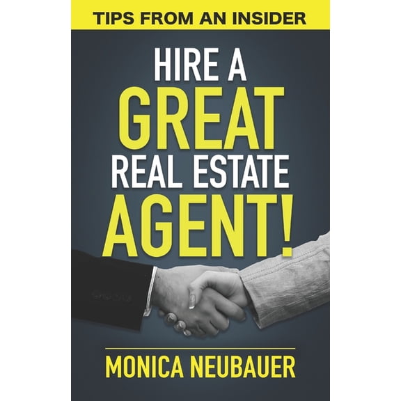 Hire a Great Real Estate Agent: Tips from an Insider, (Paperback)