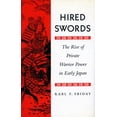 thumbnail image 1 of Rise of Private Warrior Power in Early J Hired Swords: The Rise of Private Warrior Power in Early Japan, (Paperback), 1 of 1