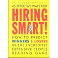 thumbnail image 1 of Pre-Owned 45 Effective Ways for Hiring Smart! : How to Predict Winners and Losers in the Incredibly Expensive People-Reading Game (Hardcover) 0898159725 9780898159721, 1 of 1
