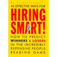 thumbnail image 1 of Pre-Owned 45 Effective Ways for Hiring Smart! : How to Predict Winners and Losers in the Incredibly Expensive People-Reading Game (Hardcover) 0898159725 9780898159721, 1 of 1