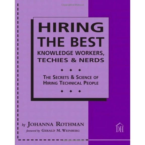 Pre-Owned Hiring the Best Knowledge Workers, Techies and Nerds: The Secrets and Science of Hiring Technical People Paperback