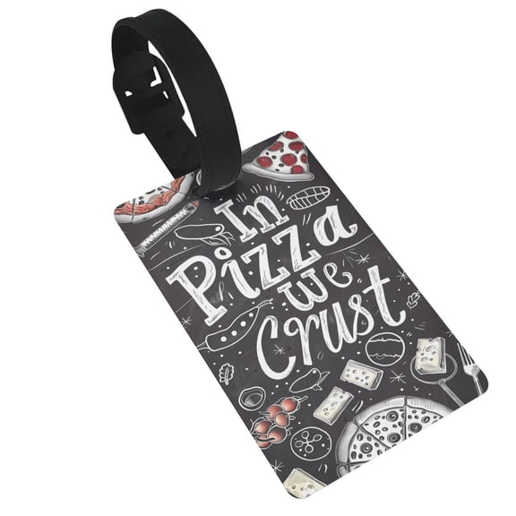 Hirioo In Pizza We Crust Art for Luggage ID Tag with Adjustable Strap Travel Baggage Bag Tags Suitcase Identify Labels for Women Men