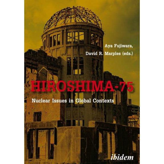 Hiroshima-75: Nuclear Issues in Global Contexts, (Paperback)