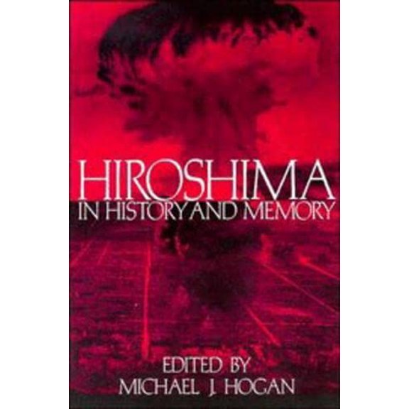 Pre-Owned Hiroshima in History and Memory (Paperback) 0521566827 9780521566827