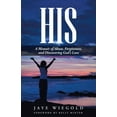 thumbnail image 1 of His: A Memoir of Abuse, Forgiveness, and Discovering God's Love, (Paperback), 1 of 2