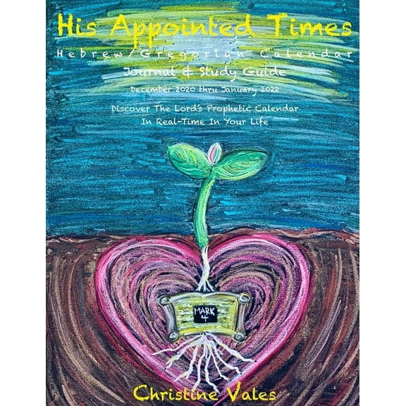 His Appointed Times: Hebrew / Gregorian Calendar, Journal & Study Guide Dec 2020- Jan 2022 (Paperback)